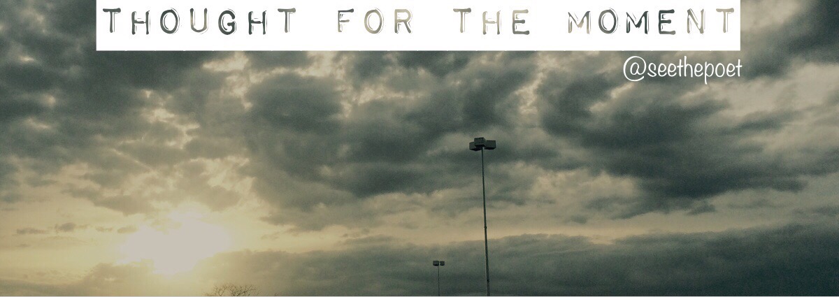 Thought for the Moment   [#7]