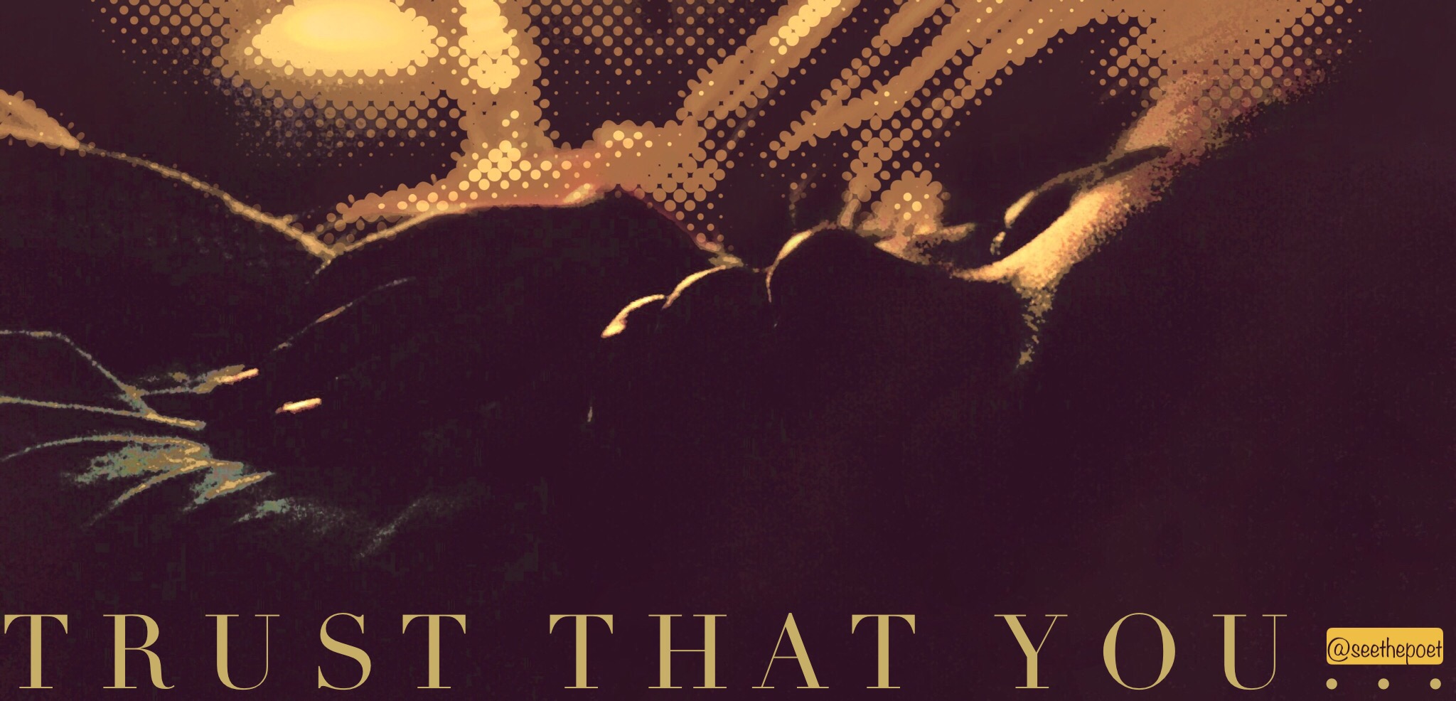 Trust that you…   [POEM]
