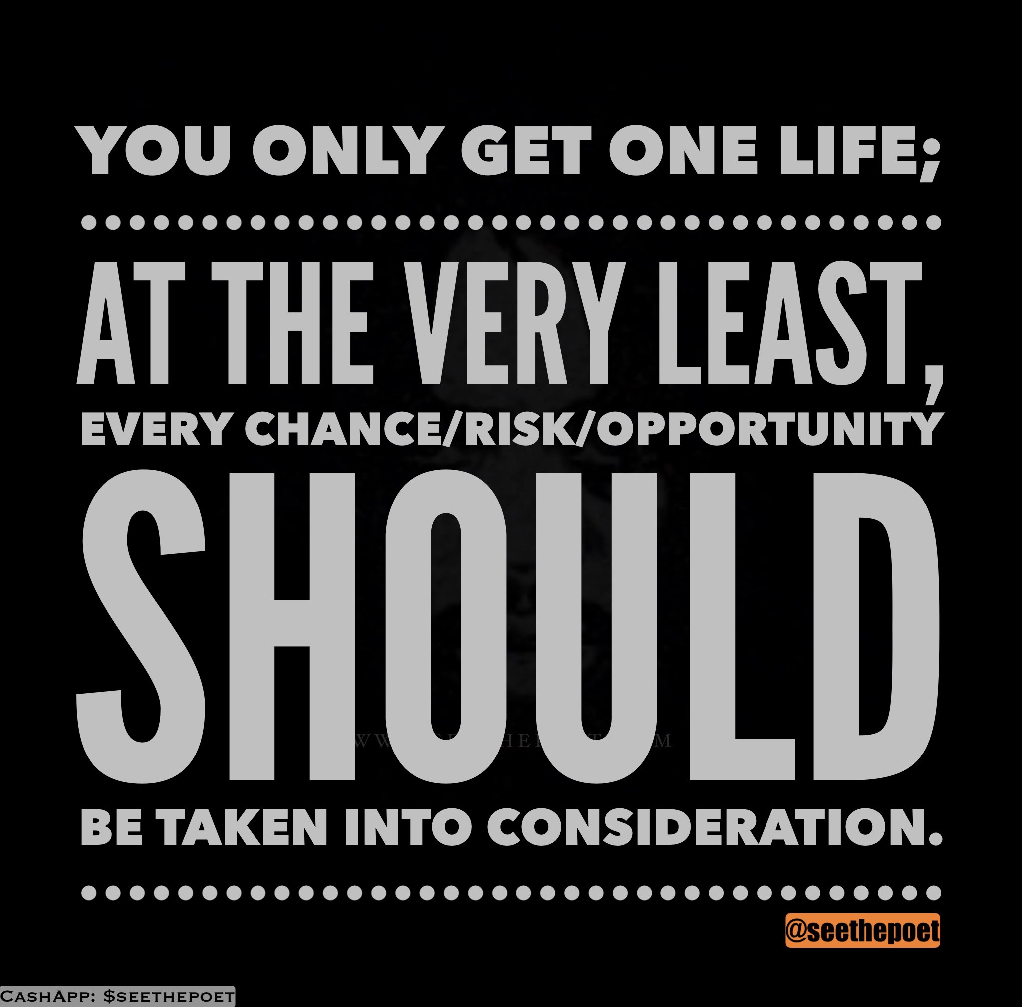 You should live. NOW.