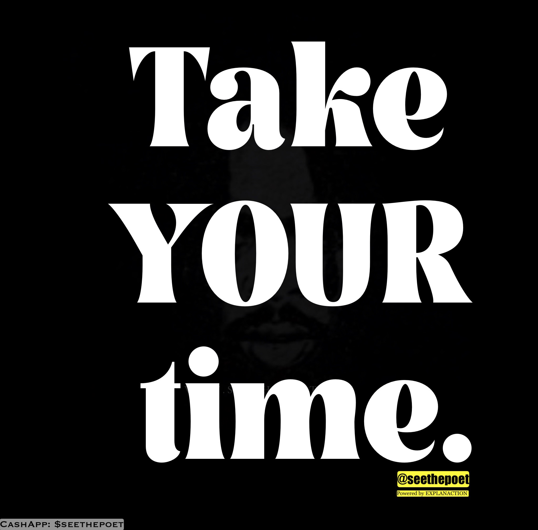 Take YOUR time.